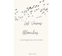 Les Veines Blanches: Au bord fragile d'une vérité et de l'âme