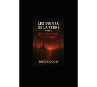 LES VEINES DE LA TERRE: LES CENDRES DE L AUBE