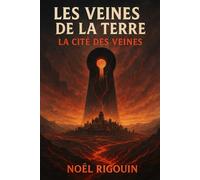 LES VEINES DE LA TERRE: TOME 6 - LA CITÉ DES VEINES