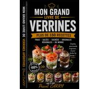 LES VERRINES - Plus de 150 Recettes: Plus de 150 recettes élégantes et gourmandes pour toutes les occasions