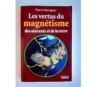 Les Vertus Du Magnetisme. Des Aimants Et De La Terre