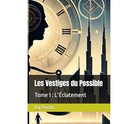 Les Vestiges du Possible: Tome 1 : L’Éclatement