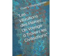 "Les Vibrations des Pierres : Un Voyage à Travers les Civilisations"