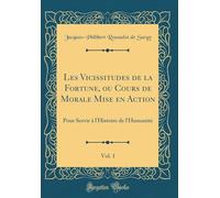 Les Vicissitudes De La Fortune: Ou, Cours De Morale Mise En Action. Pour Servir À L'histoire De L'humanité