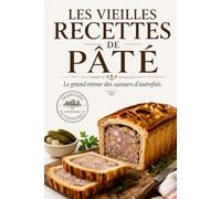 Les Vieilles Recettes de Pâté: Le grand retour des saveurs d’autrefois