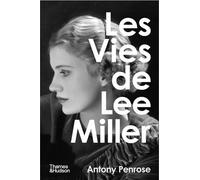 Les Vies de Lee Miller: 116 illustrations