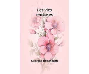 Les vies encloses - Rodenbach Georges