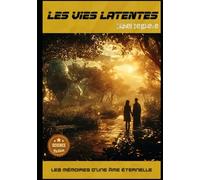 Les Vies Latentes: Chroniques de la Réincarnation