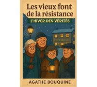 Les vieux font de la résistance - L’hiver des vérités: Un roman d’hiver drôle, tendre, palpitant et profondément humain. Parce que vieillir, ce n’est pas renoncer. C’est résister.