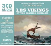 LES VIKINGS MYTHES, RÉALITÉS, HÉRITAGES: UNE HISTOIRE EXPLIQUÉE PAR LUCIE MALBOS