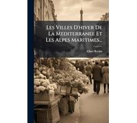 Les Villes D'hiver De La Mediterranee Et Les Alpes Maritimes...