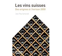 Les vins suisses: Des origines à l'horizon 2050