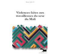 Les violences faites aux travailleuses du sexe: Une étude réalisée dans le cadre du programme de recherche interventionnelle sur la santé sexuelle et ... clés en Afrique de l'Ouest (POCAO)
