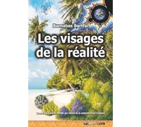 Les visages de la réalité: La mathématique du monde aux limites de la compréhension humaine