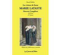 Les visions de Sœur Marie Lataste (Oeuvres Complètes, Édition de 1866 revue et annotée): Livres et lettres