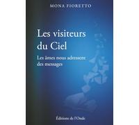 Les visiteurs du ciel: Les âmes nous adressent des messages