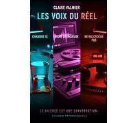 Les voix du réel: Le silence est une conversation. Trilogie psychologique.