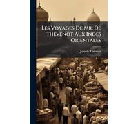 Les Voyages De Mr. De ThÃ(c)venot Aux Indes Orientales
