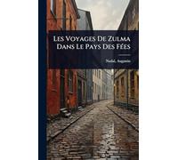 Les Voyages De Zulma Dans Le Pays Des FÃ(c)es