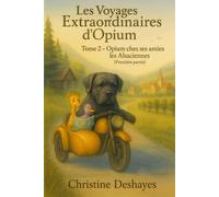 Les voyages extraordinaires d'Opium: opium et ses amies les Alsaciennes première partie