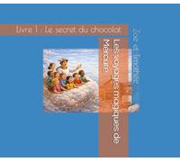 Les voyages magiques de Mercure: Livre 1 : Le secret du chocolat
