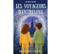 Les voyageurs d'Entrelune: Où commence le rêve ?