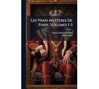 Les Vrais Mystères De Paris, Volumes 1-3