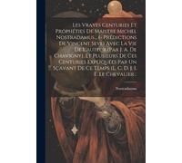 Les Vrayes Centuries Et Prophéties De Maistre Michel Nostradamus... (Tascabile)
