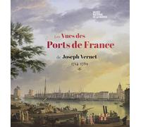Les vues des ports de France de Joseph Vernet: 1714-1789