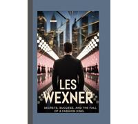 LES WEXNER: Secrets, Success, and the Fall of a Fashion King
