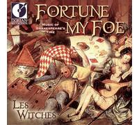 Les Witches - Fortune My Foe: Music Of Shakespeare's Time
