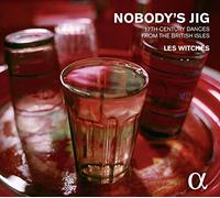 Les Witches - Nobody's Jig - 17th-Century Dances From British