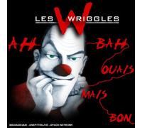 Les Wriggles - Ah Bah Ouais Mais Bon