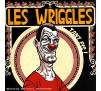Les Wriggles - Pis .Tant Mieux