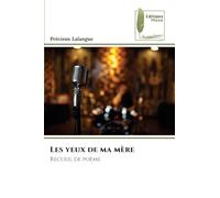 Les yeux de ma mère: Recueil de poème