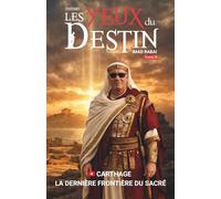 Les Yeux du Destin - tome 2: Carthage, la dernière frontière du sacré