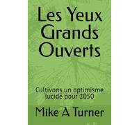 Les Yeux Grands Ouverts: Cultivons un optimisme lucide pour 2050