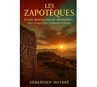Les Zapotèques: Entre montagnes et mémoires