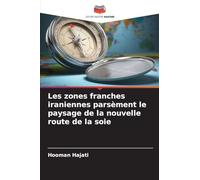 Les zones franches iraniennes parsèment le paysage de la nouvelle route de la soie