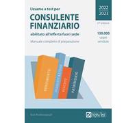 L'esame a test per consulente finanziario abilitato all'offerta fuori sede. Manuale completo di preparazione