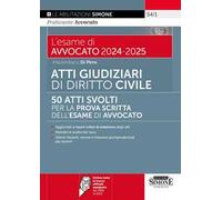 L'esame di avvocato 2024-2025. Atti giudiziari svolti di diritto civile. 50 atti svolti per la prova scritta dell'esame di avvocato. Aggiornati ai nuovi criteri di redazione degli atti. Con espan...