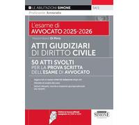 L'esame di Avvocato 2025-2026 - Atti Giudiziari di Diritto Civile - 50 Atti Svolti per la Prova Scritta dell'Esame di Avvocato