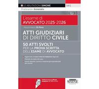 L'esame di Avvocato 2025-2026 - Atti Giudiziari di Diritto Civile - 50 Atti Svolti per la Prova Scritta dell'Esame di Avvocato