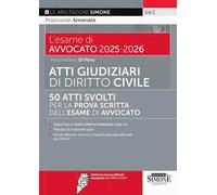 L'esame di avvocato 2025-2026. Atti giudiziari di diritto civile. Nuova ediz. Con le tracce ufficiali assegnate dal 1989 al 2024