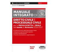 L'esame di Avvocato 2026-2027. Manuale integrato di diritto civile e processuale civile per la prova scritta e orale