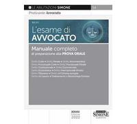 L'esame di avvocato. Manuale completo di preparazione alla prova orale