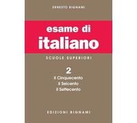 L'esame di italiano. Per i Licei e gli Ist. magistrali. Il Cinquecento, il Seicento, il Settecento (Vol. 2)