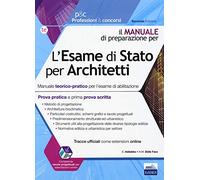 L'esame di Stato per architetti. Manuale teorico-pratico per l'esame di ab...