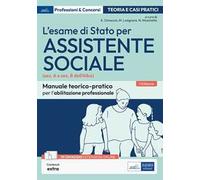 L'esame di Stato per Assistente sociale. Manuale teorico-pratico per l'abilitazione professionale (sez. A e sez. B dell'Albo). Con espansione online