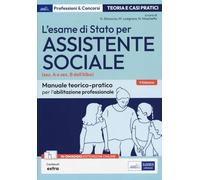 L'esame di Stato per Assistente sociale. Manuale teorico-pratico per l'abilitazione professionale (sez. A e sez. B dell'Albo). Con espansione online